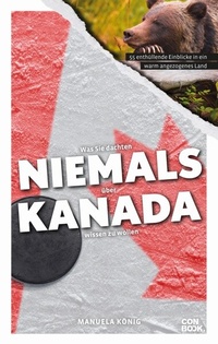 Abbildung von: Was Sie dachten, NIEMALS über KANADA wissen zu wollen - CONBOOK