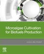 Cover: Microalgae Cultivation for Biofuels Production - Academic Press