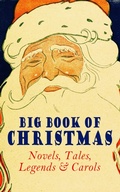 Cover: Big Book of Christmas Novels, Tales, Legends & Carols (Illustrated Edition) - e-artnow