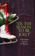 Cover: TIS THE SEASON TO BE JOLLY - Christmas Carols & Poems - e-artnow