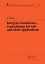 Cover: Integral Transforms, Reproducing Kernels and Their Applications - Chapman & Hall/CRC