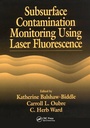 Cover: Subsurface Contamination Monitoring Using Laser Fluorescence - CRC Press