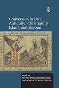 Cover: Conversion in Late Antiquity: Christianity, Islam, and Beyond - Routledge