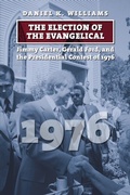 Cover: The Election of the Evangelical - University Press of Kansas