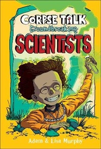 Enlarge image Cover: Corpse Talk: Groundbreaking Scientists - DK Children