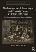 Cover: The Emergence of the Antique and Curiosity Dealer in Britain 1815-1850 - Routledge