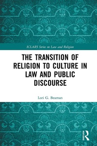 Cover of  The Transition of Religion to Culture in Law and Public Discourse - Routledge