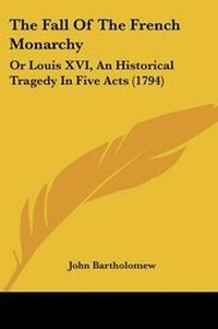 Enlarge image Cover: The Fall Of The French Monarchy - Kessinger Publishing