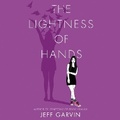 Cover: The Lightness of Hands Lib/E - HarperCollins