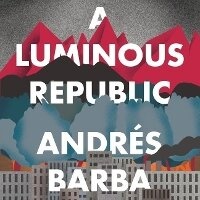 Enlarge image Cover: A Luminous Republic - Houghton Mifflin