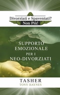 Cover: Libro di Supporto Emozionale per i Neo-Divorziati (Divorziati e Spaventati? Non Pi&ugrave;!, #1) - Divorziati e Spaventati? Non Pi&ugrave;!
