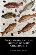 Cover: Food, Virtue, and the Shaping of Early Christianity - Cambridge University Press