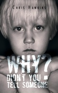 Cover: Why Didn't You Tell Someone? - AUSTIN MACAULEY PUBLISHERS LTD