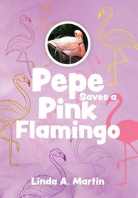 Abbildung von: Pepe Saves a Pink Flamingo - FriesenPress