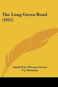 Cover: The Long Green Road (1911) - Kessinger Publishing