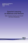 Cover: Spectral Learning on Matrices and Tensors - now publishers Inc