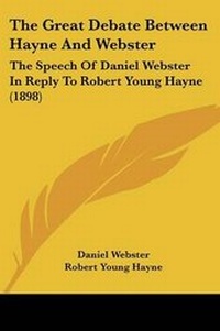 Enlarge image Cover: The Great Debate Between Hayne And Webster - Kessinger Publishing
