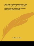 Cover: The Great Cylinder Inscriptions A And B Of Gudea, Part 1, Text And Sign Lift - Kessinger Publishing