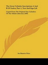 Enlarge image Cover: The Great Cylinder Inscriptions A And B Of Gudea, Part 1, Text And Sign Lift - Kessinger Publishing