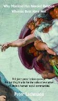 Cover: Why Mankind Has Needed Religion Whereas Bees Have Not - Grosvenor House Publishing Ltd