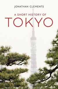Enlarge image Cover: A Short History of Tokyo - Haus Publishing