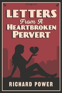 Enlarge image Cover: Letters from a Heartbroken Pervert - Distributed By Ingram Spark