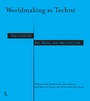 Cover: Worldmaking as Techné - Riverside Architectural Press