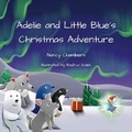 Cover: Adelie and Little Blue's Christmas Adventure - Nancy Chambers