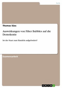 Abbildung von: Auswirkungen von Filter Bubbles auf die Demokratie - GRIN Verlag