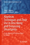 Cover: Algebraic Techniques and Their Use in Describing and Processing Uncertainty - Springer