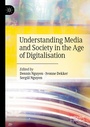 Cover: Understanding Media and Society in the Age of Digitalisation - Palgrave Macmillan