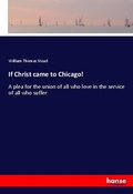 Cover: If Christ came to Chicago! - Hansebooks
