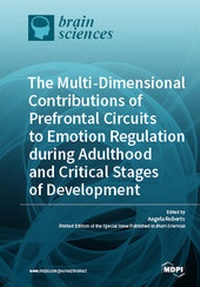 Enlarge image Cover: The Multi-Dimensional Contributions of Prefrontal Circuits to Emotion Regulation during Adulthood and Critical Stages of Development - MDPI