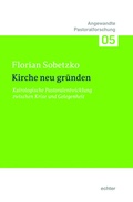 Cover: Kirche neu gr&uuml;nden - Echter