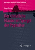 Cover: Der christliche Glaube im Spiegel der Popkultur - Springer VS