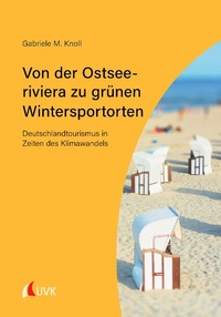 Bild: Von der Ostseeriviera zu grünen Wintersportorten: Deutschlandtourismus in Zeiten des Klimawandels - UVK Verlag