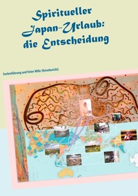 Abbildung von: Spiritueller Japan-Urlaub: die Entscheidung - BoD - Books on Demand