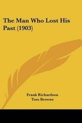 Cover: The Man Who Lost His Past (1903) - Kessinger Publishing