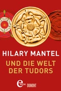 Cover: Hilary Mantel und die Welt der Tudors - DuMont Buchverlag