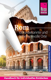 Abbildung von: Reise Know-How Rom - 100 unbekannte und geheimnisvolle Orte - Reise Know-How Verlag Peter Rump GmbH