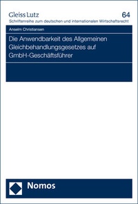 Abbildung von: Die Anwendbarkeit des Allgemeinen Gleichbehandlungsgesetzes auf GmbH-Geschäftsführer - Nomos