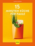 Cover: 15-Minuten-K&uuml;che f&uuml;r Faule - Gr&auml;fe und Unzer