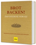 Cover: Brot backen! Das Goldene von GU - Gr&auml;fe und Unzer