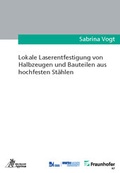 Cover: Lokale Laserentfestigung von Halbzeugen und Bauteilen aus hochfesten St&auml;hlen - Apprimus Verlag