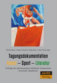 Abbildung von: Tagungsdokumentation Kunst - Sport - Literatur - Arete Verlag