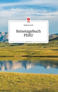 Cover: Reisetagebuch PERU. Life is a Story - story.one - story.one publishing