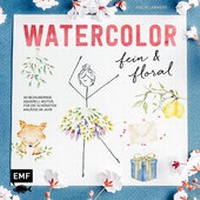 Abbildung von: Watercolor fein und floral - Edition Michael Fischer / EMF Verlag