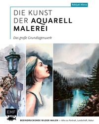 Abbildung von: Die Kunst der Aquarellmalerei - das große Watercolor-Grundlagenwerk - Edition Michael Fischer / EMF Verlag