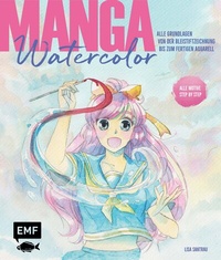 Abbildung von: Manga Watercolor - Alle Grundlagen von der Bleistiftzeichnung bis zum fertigen Aquarell - Edition Michael Fischer / EMF Verlag