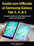 Cover: Guida non ufficiale ai Samsung Galaxy Tab 3, 4, & S - Hiddenstuff Entertainment